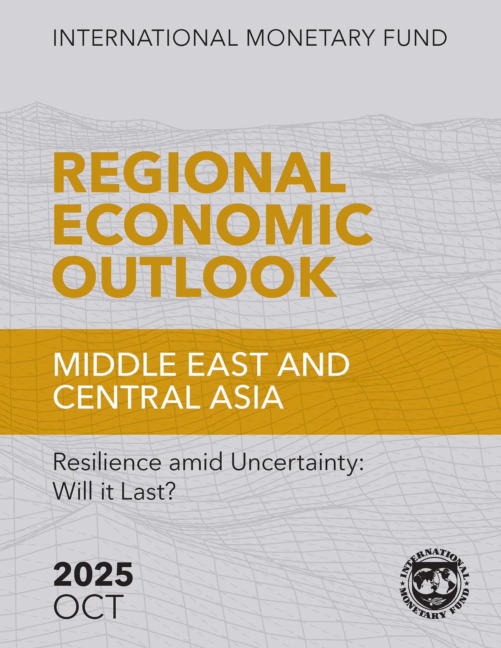 Regional Economic Outlook for the Middle East and Central Asia, October 2025: Resilience amid Uncertainty: Will It Last?